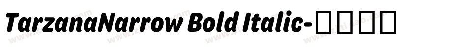 TarzanaNarrow Bold Italic字体转换